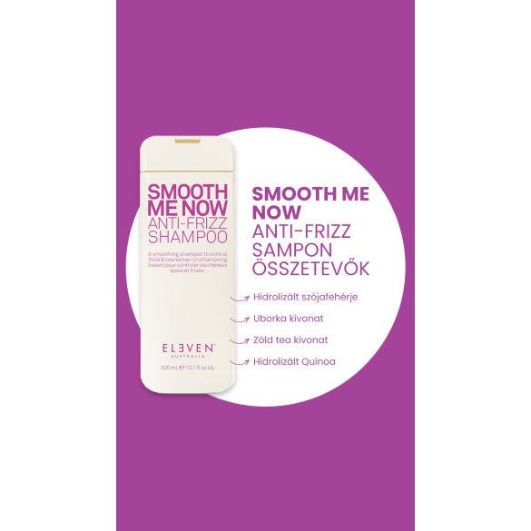 Eleven Australia Smooth Me Now szulfátmentes, parabénmentes szöszösödés elleni sampon 300 ml